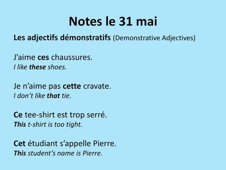 Notes le 31 mai Les adjectifs démonstratifs (Demonstrative Adjectives)