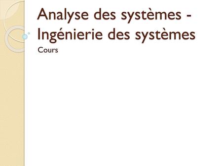 Analyse des systèmes - Ingénierie des systèmes