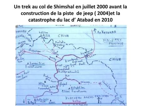 Un trek au col de Shimshal en juillet 2000 avant la construction de la piste de jeep ( 2004)et la catastrophe du lac d’ Atabad en 2010.