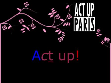 Act up!.