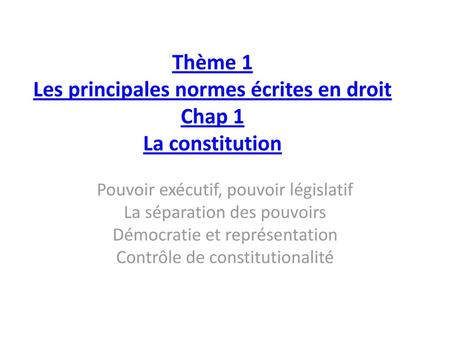 Thème 1 Les principales normes écrites en droit Chap 1 La constitution