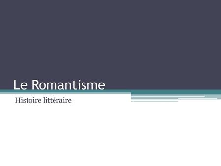 Le Romantisme Histoire littéraire.