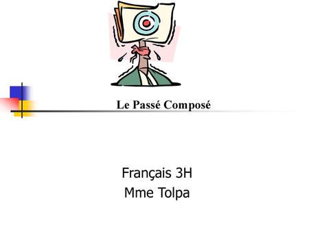 Le Passé Composé Français 3H Mme Tolpa.