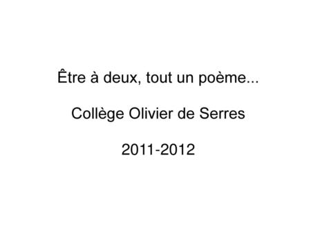 Être à deux, tout un poème... Collège Olivier de Serres
