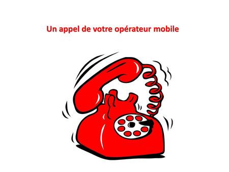 Un appel de votre opérateur mobile