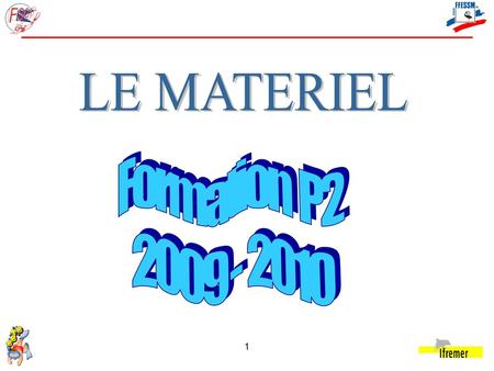 LE MATERIEL Formation P2 2009 - 2010.