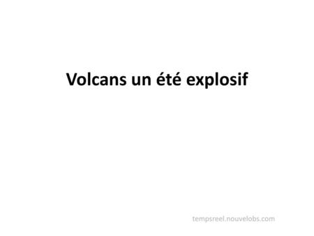 Volcans un été explosif