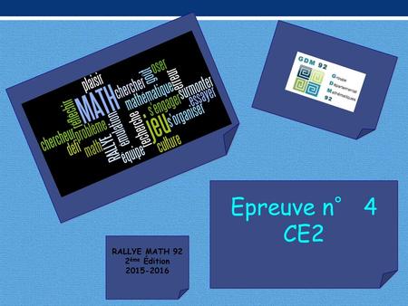 Epreuve n° 4 CE2 RALLYE MATH 92 2ème Édition 2015-2016.