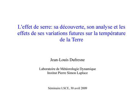 L'effet de serre: sa découverte, son analyse et les effets de ses variations futures sur la température de la Terre Jean-Louis Dufresne Laboratoire de.