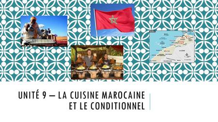 Unité 9 – la cuisine marocaine et le conditionnel