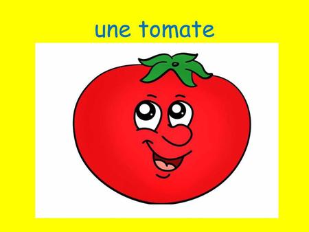 Une tomate.