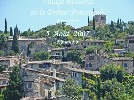 MIRMANDE (Drôme) Ce village de 522 habitants est perché sur une colline. De nombreuses constructions sont presque « Millénaires » ! Toutes les habitations.