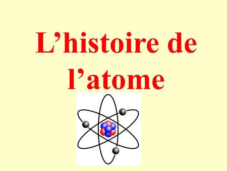 L’histoire de l’atome 1.