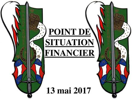 POINT DE SITUATION FINANCIER 13 mai 2017.