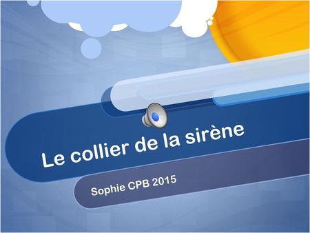 Le collier de la sirène Sophie CPB 2015.