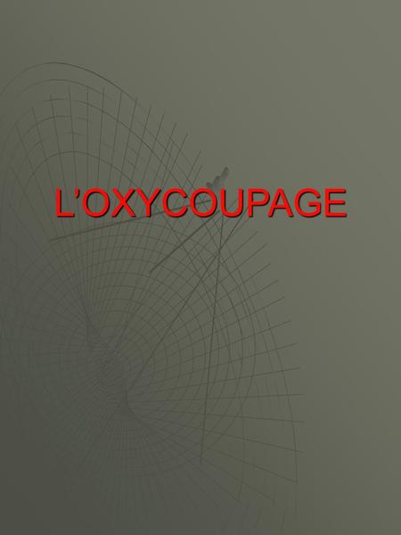 L’OXYCOUPAGE.