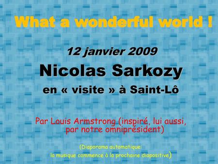 Nicolas Sarkozy What a wonderful world ! 12 janvier 2009
