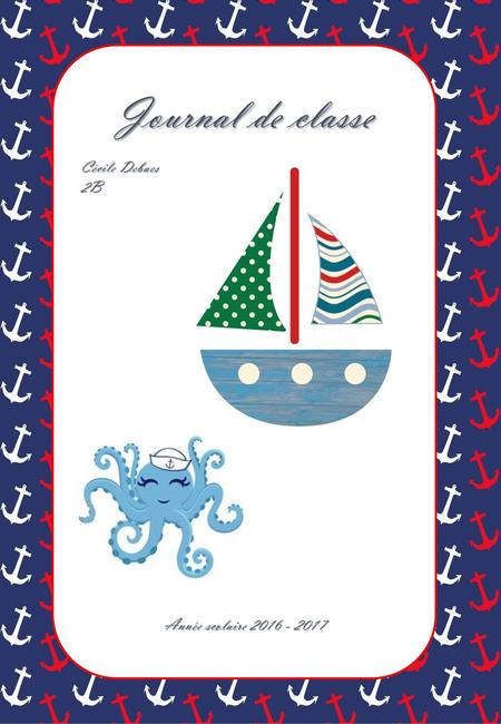 Journal de classe Cécile Debaes 2B Année scolaire 2016 - 2017.