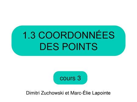 1.3 COORDONNÉES DES POINTS