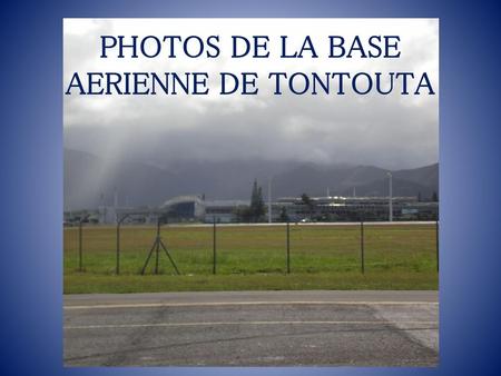PHOTOS DE LA BASE AERIENNE DE TONTOUTA