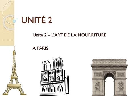 Unité 2 – L’ART DE LA NOURRITURE A PARIS