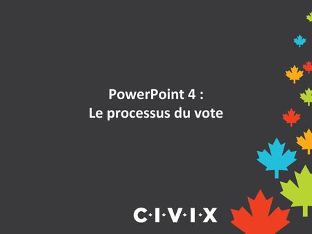 PowerPoint 4 : Le processus du vote