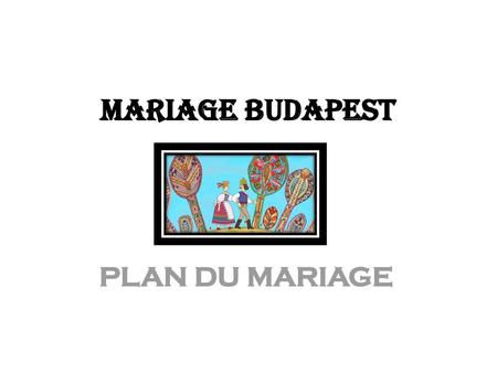 MARIAGE BUDAPEST PLAN DU MARIAGE.