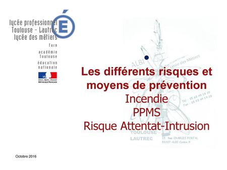 Les différents risques et moyens de prévention Incendie PPMS Risque Attentat-Intrusion Octobre 2016.