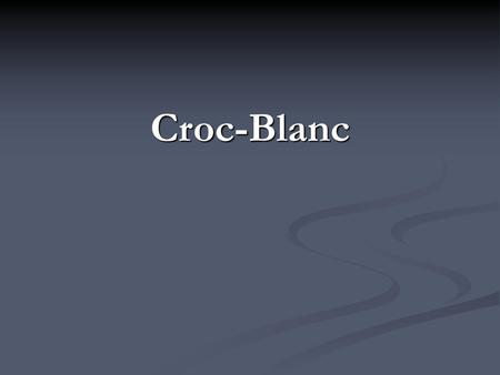 Croc-Blanc.