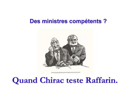 Quand Chirac teste Raffarin.
