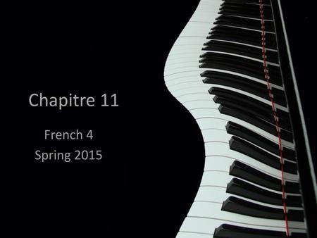 Chapitre 11 French 4 Spring 2015.