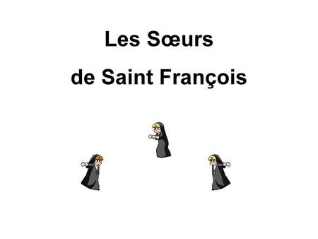 Les Sœurs de Saint François.