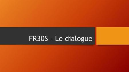 FR30S – Le dialogue.