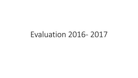 Evaluation 2016- 2017.