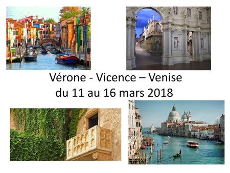 Vérone - Vicence – Venise du 11 au 16 mars 2018