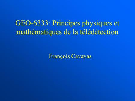 GEO-6333: Principes physiques et mathématiques de la télédétection