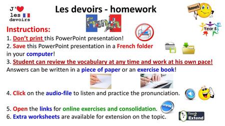 Les devoirs - homework Instructions: