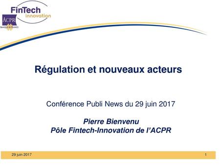 Régulation et nouveaux acteurs Pôle Fintech-Innovation de l’ACPR
