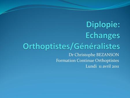 Diplopie: Echanges Orthoptistes/Généralistes