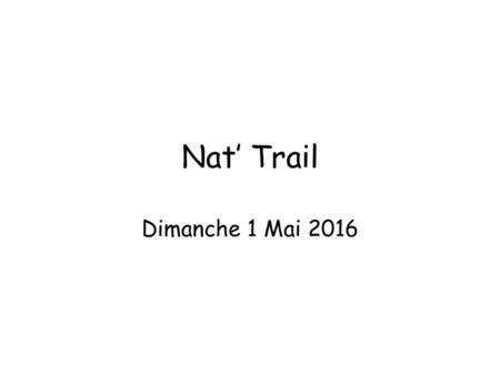 Nat’ Trail Dimanche 1 Mai 2016.