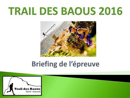 TRAIL DES BAOUS 2016 Briefing de l’épreuve.