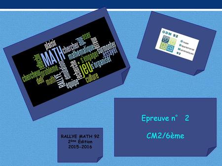 Epreuve n° 2 CM2/6ème RALLYE MATH 92 2ème Édition 2015-2016.