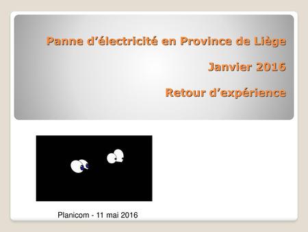 Panne d’électricité en Province de Liège  Janvier Retour d’expérience