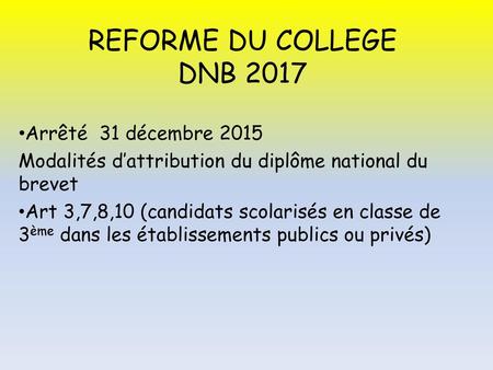 REFORME DU COLLEGE DNB 2017 Arrêté 31 décembre 2015