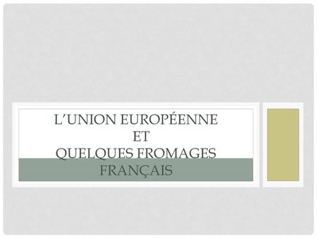 l’union européenne et quelques fromages français