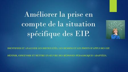 Améliorer la prise en compte de la situation spécifique des EIP.