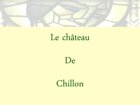 Le château De Chillon.