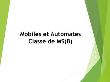 Mobiles et Automates Classe de MS(B)