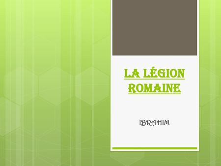 LA LÉGION ROMAINE IBRAHIM.