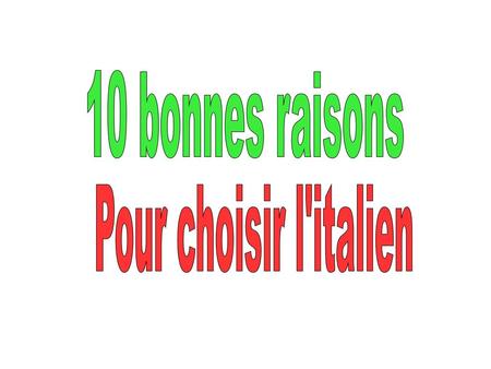 10 bonnes raisons Pour choisir l'italien.